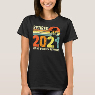 Rentner 2021 Nicht Mein Problem Mehr Ruhestand Ret T-Shirt