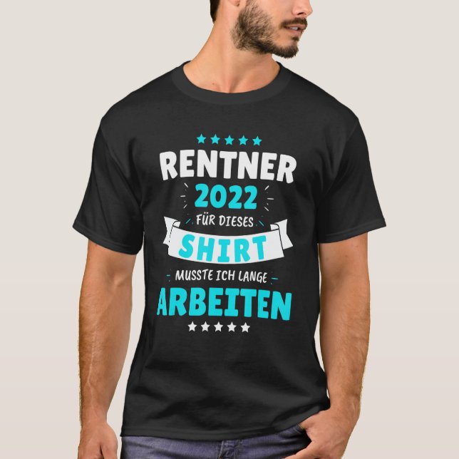 Rentner 2022 - Ich musste dafür arbeiten! T-Shirt (Vorderseite)