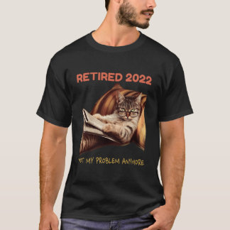 Rentner 2022 Nicht Mehr Mein Problem Katze Im Ruhe T-Shirt