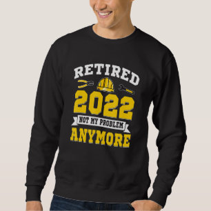 Rentner 2022 Nicht Mein Problem Bauarbeiter Bu Sweatshirt