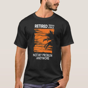 Rentner 2022 Nicht Mein Problem Mehr Vintage Ruhes T-Shirt