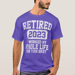 Rentner 2023 Ich arbeitete mein ganzes Leben T-Shirt