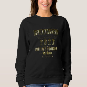 Rentner 2023 Nicht mehr mein Problem 2023 Ruhestan Sweatshirt