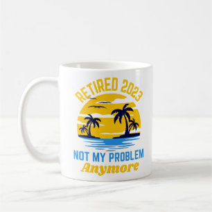 Rentner 2023 nicht mehr mein Problem lustig Kaffeetasse
