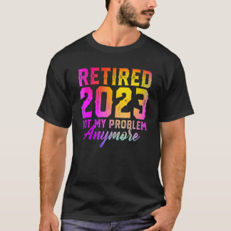 Rentner 2023 Nicht Mein Problem Mehr Bunte Rente T-Shirt