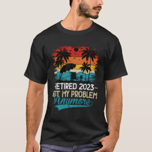 Rentner 2023 Nicht Mein Problem Mehr Lustig Vintag T-Shirt