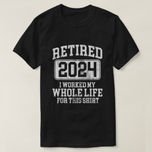 Rentner 2024 Ich habe mein ganzes Leben dafür gear T-Shirt