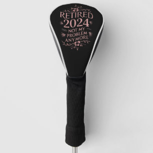 Rentner 2024 Nicht Mein Problem Mehr Ruhestand  Golf Headcover
