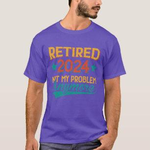 Rentner 2024 Nicht Mein Problem Rentner-Geschenke T-Shirt