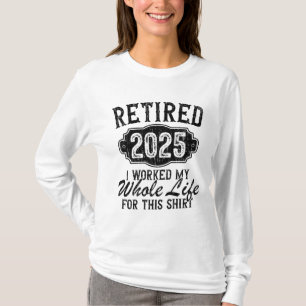 Rentner 2025 Lustiger Ruhestand hat das ganze Lebe T-Shirt