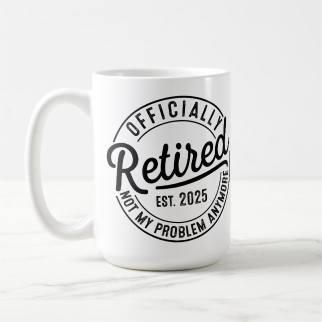 Rentner 2025 Nicht mehr mein Problem Ruhestand Kaffeetasse (Links)