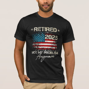 Rentner 2025 Nicht Mehr Mein Problem USA-Flagge T-Shirt