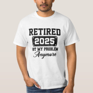 Rentner 2025 Nicht Mein Problem Mehr Ruhestand T-Shirt