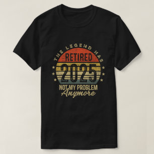Rentner 2025 Nicht Mein Problem Mehr Ruhestand  T-Shirt