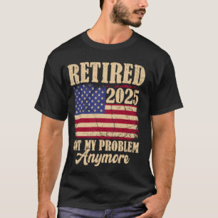Rentner 2025 Nicht Mein Problem Mehr Vintage Ameri T-Shirt