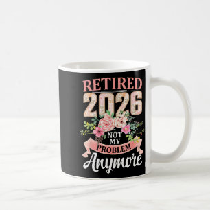 Rentner 2026 Floral Nicht mehr mein Problem Ruhest Kaffeetasse