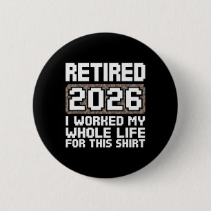 Rentner 2026 Ich arbeitete mein ganzes Leben Button