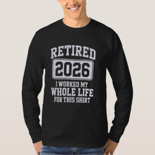 Rentner 2026 Mein ganzes Leben für diesen Ruhestan T-Shirt