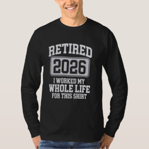 Rentner 2026 Mein ganzes Leben für diesen Ruhestan T-Shirt