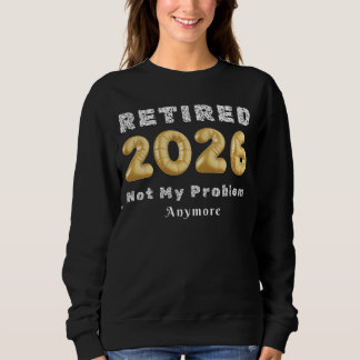 Rentner 2026 Nicht Mein Problem Mehr Goldfarbe Sweatshirt
