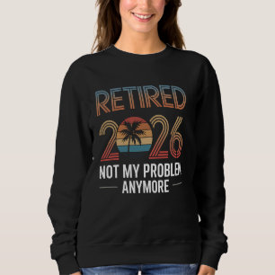 Rentner 2026 Nicht Mein Problem Mehr Ruhestand Gif Sweatshirt
