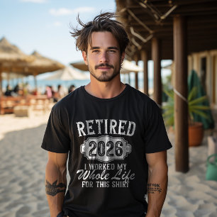 Rentner 2026 Rentner gearbeitet ganzen Leben dafür T-Shirt