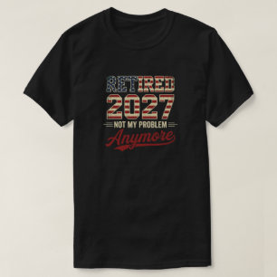 Rentner 2027 Nicht Mein Problem Mehr Lustig Rentne T-Shirt