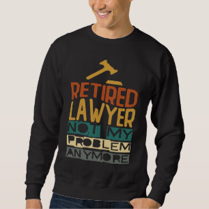 Rentner Anwalt Nicht Mein Problem Mehr Ruhestand Sweatshirt