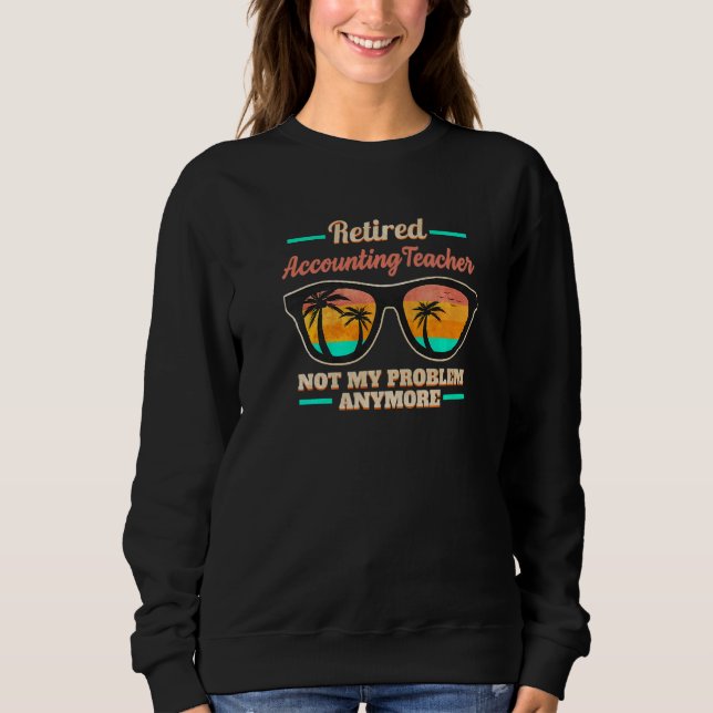 Rentner Buchhaltungslehrer nicht mehr mein Problem Sweatshirt (Vorderseite)