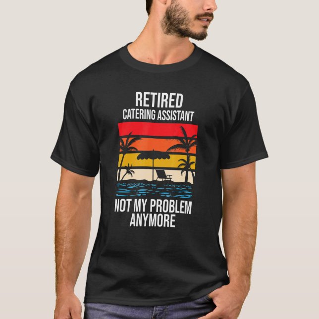 Rentner Catering-Assistent Nicht mehr mein Problem T-Shirt (Vorderseite)