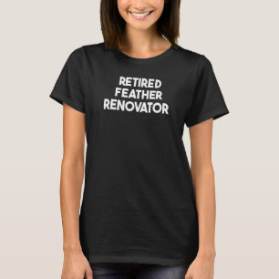 Rentner Feder Renovator T-Shirt
