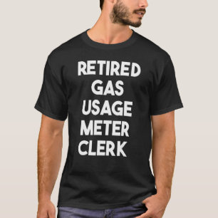 Rentner Gasverbrauchszähler Schreiber T-Shirt