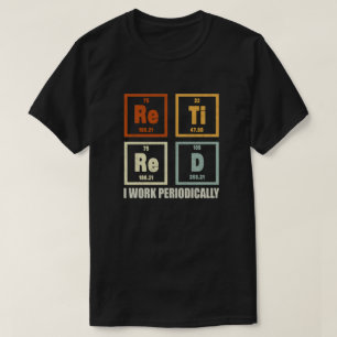 Rentner I Arbeite Gelegentlich Chemie Ruhestand  T-Shirt
