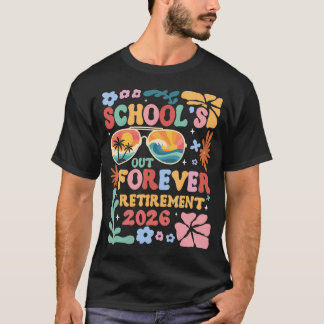 Rentner Lehrer 2026 Schule Aus Für Immer Lehrer T-Shirt
