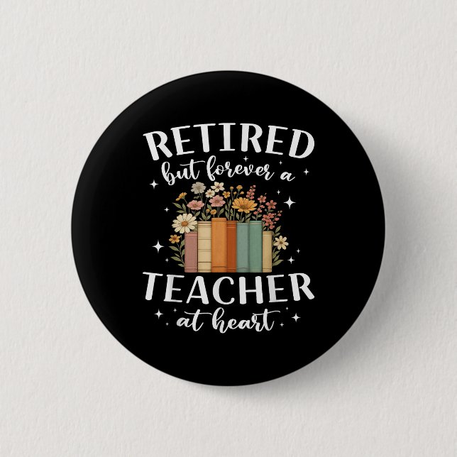 Rentner Lehrer im Herzen Floral Forever Ruhestand Button (Vorderseite)