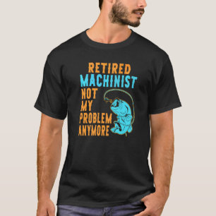 Rentner Maschinist Angeln Ruhestand T-Shirt