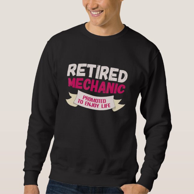 Rentner Mechaniker befördert zum Genießen Sweatshirt (Vorderseite)