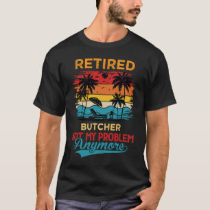 Rentner Metzger Nicht Mehr Mein Problem Ruhestand T-Shirt