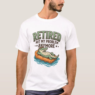 Rentner Nicht Mein Problem Alligator Urlaub Shirt_ T-Shirt