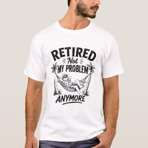 Rentner Nicht Mein Problem Mehr T-Shirt