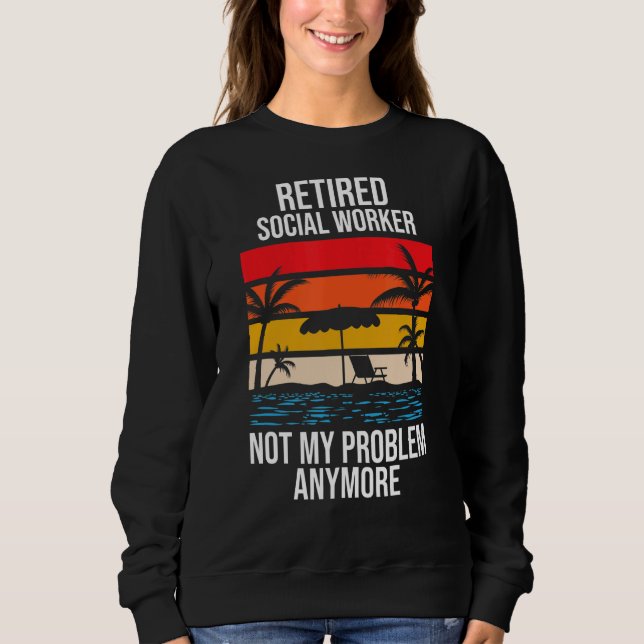 Rentner Sozialarbeiter nicht mehr mein Problem Sweatshirt (Vorderseite)