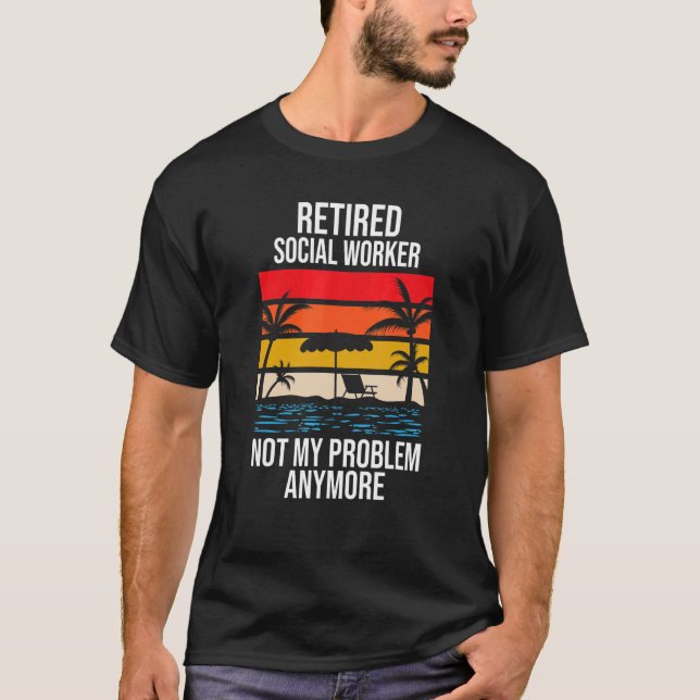 Rentner Sozialarbeiter nicht mehr mein Problem T-Shirt (Vorderseite)