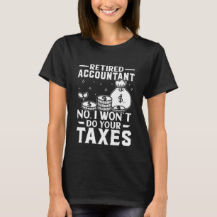 Rentner Steuerberater Nein, ich mache Ihre Steuer T-Shirt