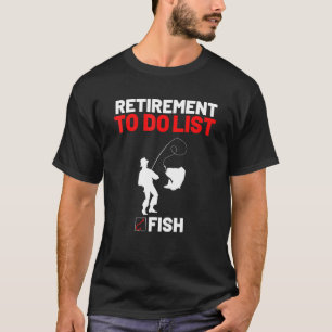 Rentner To-Do-Liste Fisch Ich Arbeitete Mein Ganze T-Shirt