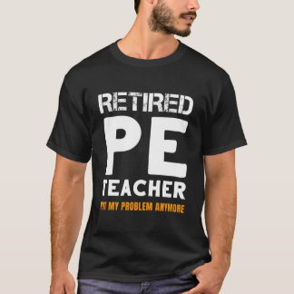 Rentner Turnlehrer Rentner Nicht Mein Problem Mehr T-Shirt