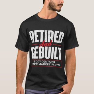 Rentner und Wiederaufgebaut - Hüftersatzoperation T-Shirt