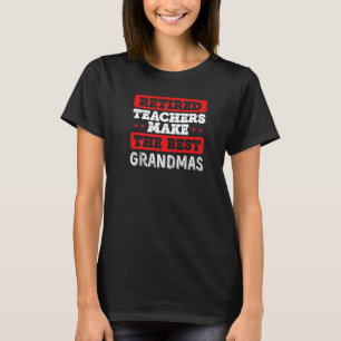 Rentnerinnen und Lehrer machen die besten Grandmas T-Shirt