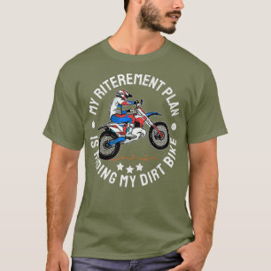 Rentplan Im Reiten meines Dirt Bike MX Funny T-Shirt
