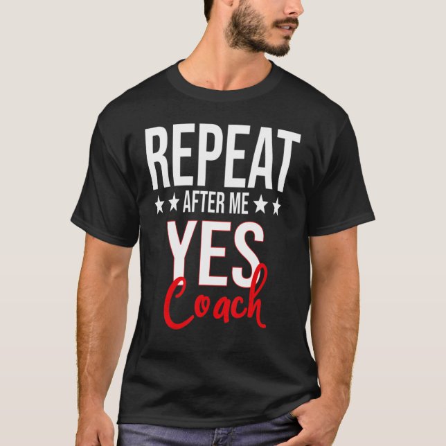 Repeat After Me Funny Football Coach Sport Men T-Shirt (Vorderseite)