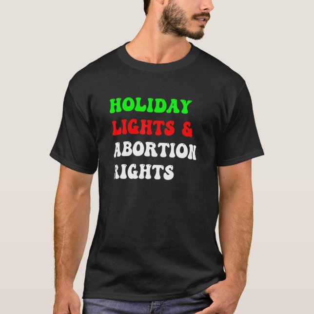 Reproductive Rights Holiday Lights and Reproductiv T-Shirt (Vorderseite)